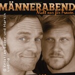 Kristian Bader und Martin Luding - Männerabend... nicht nur für Frauen!