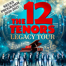 The 12 Tenors - Legacy Tour 02.02.2027 Forum am Hofgarten Günzburg