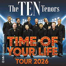 The Ten Tenors - Time of your Life Tour 2026 10.05.2026 Congress-Centrum Ulm
