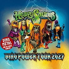 Heavysaurus - Mission Dino Power Tour 2027 20.02.2027 Kulturhaus Schloss Großlaupheim