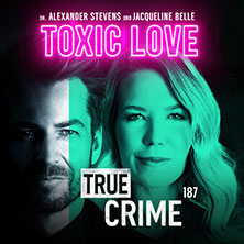 Alexander Stevens & Jacqueline Belle - True Crime - Toxic Love 08.01.2027 Congress-Centrum Ulm