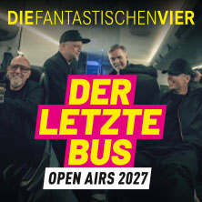 Die Fantastischen Vier - Der letzte Bus - Open Airs 2027 - Final Tour 26-28 07.08.2027 Wiley-Gelände