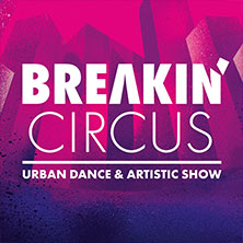 Breakin' Circus - Urban Dance & Artistic Show 20.11.2026 ratiopharm arena