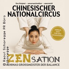 Chinesischer Nationalcircus - ZENsation - Chinas Grossmeister der Balance 02.05.2027 Congress-Centrum Ulm