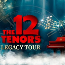 The 12 Tenors - Legacy Tour 02.02.2027 Forum am Hofgarten Günzburg