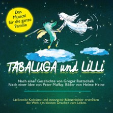 Tabaluga und Lilli - Das drachenstarke Musical für die ganze Familie 06.02.2027 Forum am Hofgarten Günzburg