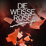 Die Weiße Rose - Musical von Alex Melcher & Vera Bolten