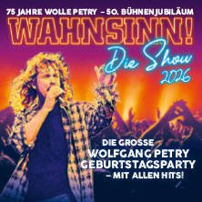WAHNSINN! Die Show - Die beste Wolfgang Petry Party geht weiter - Tour 2026 13.11.2026 ratiopharm arena